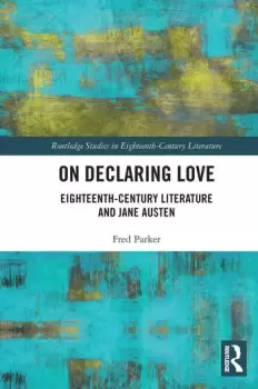 Image of On Declaring LoveEighteenth-Century Literature and Jane Austen