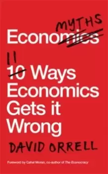 Image of Economyths : 11 Ways Economics Gets it Wrong