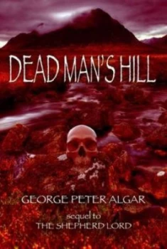 Image of Dead Mans Hill by George Peter Algar and George Peter Algar Paperback