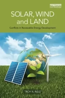 Image of Solar, Wind and Land : Conflicts in Renewable Energy Development