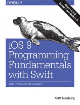 Image of Ios 9 Programming Fundamentals with Swift by Matt Neuburg Book