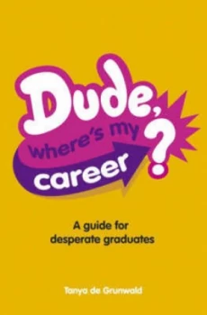 Image of Dude Wheres My Career by Tanya De Grunwald Book