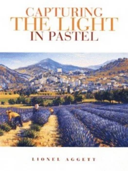 Image of Capturing the Light in Pastel by Lionel Aggett Paperback