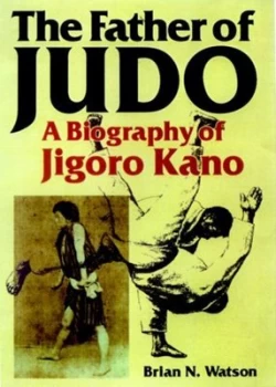 Image of The Father of Judo by Brian N Watson Hardback