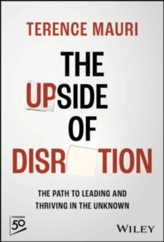Image of The Upside of Disruption : The Path to Leading and Thriving in the Unknown Hardback