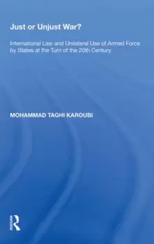 Image of Just or Unjust War? International Law and Unilateral Use of Armed Force by States at the Turn of the 20th Century