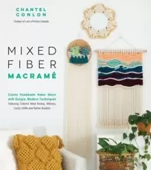 Image of Mixed Fiber Macrame : Create Handmade Home Decor with Unique, Modern Techniques Featuring Colorful Wool Roving, Ribbons, Cords, Raffia and Rattan Bask