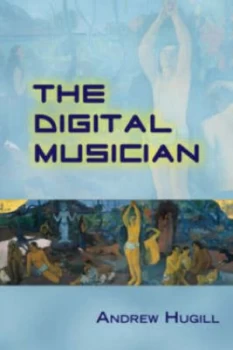 Image of The Digital Musician by Andrew Hugill Paperback