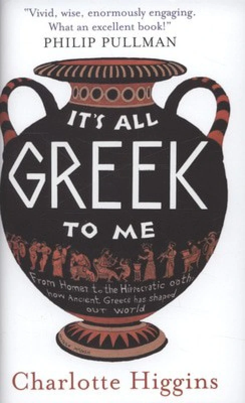 Image of Its All Greek to Me by Charlotte Higgins Hardback