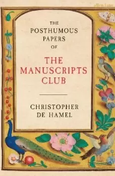 Image of The Posthumous Papers of the Manuscripts Club by Christopher de Hamel