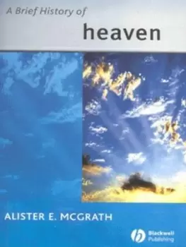 Image of A brief history of heaven by Alister E. McGrath