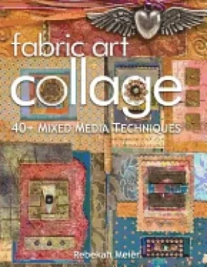 Image of fabric art collage 40 mixed media techniques