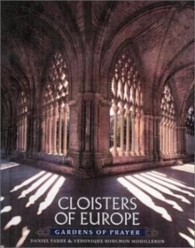 Image of Cloisters of Europe by Daniel Faure and Vronique Rouchon-Mouilleron Hardback