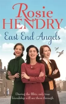Image of East End Angels : A heart-warming family saga about love and friendship set during the Blitz