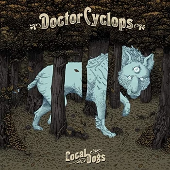 Image of Doctor Cyclops - Local Dogs CD