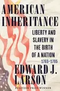 Image of american inheritance liberty and slavery in the birth of a nation 1765 179