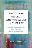 Image of emotional neglect and the adult in therapy lifelong consequences to a lack