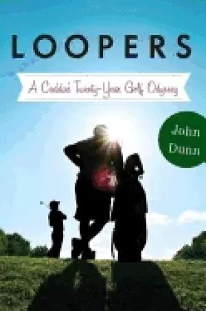 Image of loopers a caddies twenty year golf odyssey