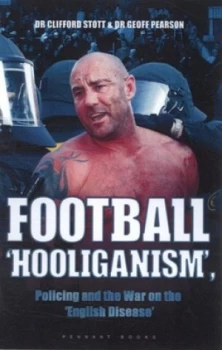 Image of Football hooliganism by Clifford John T Stott and Geoff Pearson Hardback
