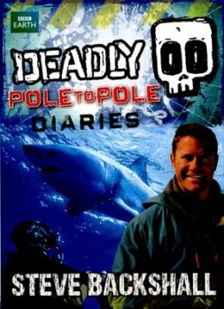Image of Deadly Pole to Pole by Steve Backshall Paperback