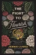 Image of fight to flourish engaging in the struggle to cultivate the life you were b
