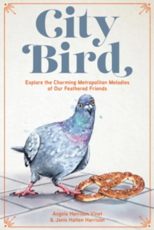 Image of City Bird. Hardback. By Angela Harrison Vinet, Janis Hatten Harrison Books