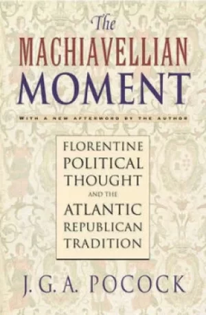 Image of The Machiavellian Moment by John Pocock