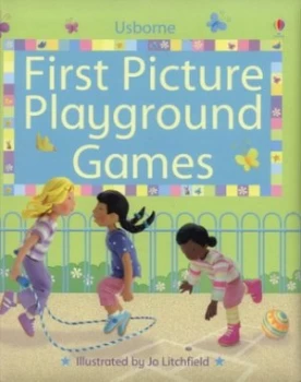 Image of First Picture Playground Games by Claire Masset and Jo Litchfield and Felicity Brooks Hardback