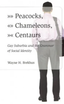 Image of Peacocks Chameleons Centaurs by Wayne Brekhus Paperback