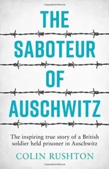 Image of The Saboteur of Auschwitz : The Inspiring True Story of a British Soldier Held Prisoner in Auschwitz