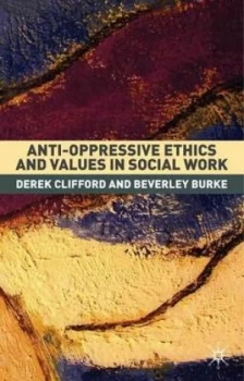 Image of Anti-Oppressive Ethics and Values in Social Work by Derek Clifford Book