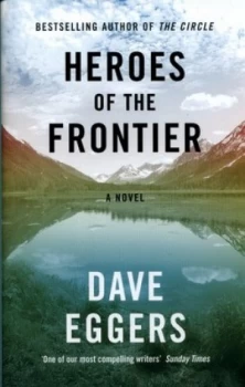 Image of Heroes of the Frontier by Dave Eggers Hardback