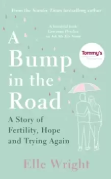 Image of A Bump in the Road : A Story of Fertility, Hope and Trying Again