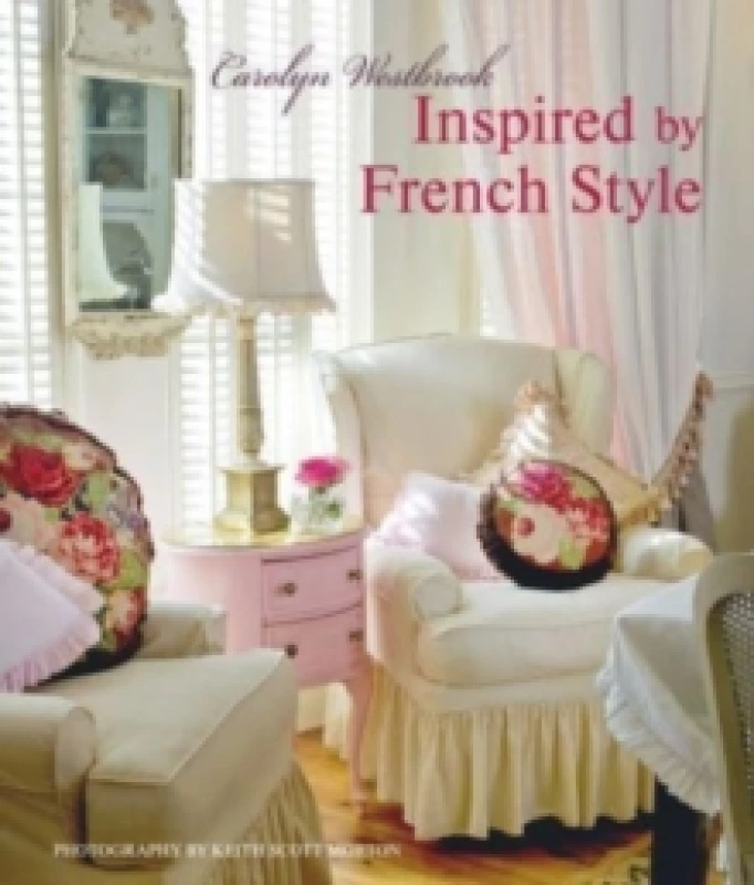 Image of Inspired by French Style : Beautiful Homes with a Flavor of France Hardback