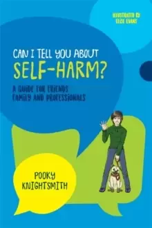 Image of Can I Tell You About Self-Harm? A Guide for Friends, Family and Professionals