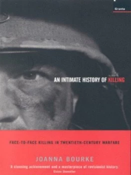 Image of An Intimate History of Killing by Joanna Bourke Paperback