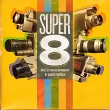 Image of Super 8 : An Illustrated History