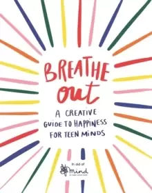 Image of Breathe Out : A Creative Guide to Happiness for Teen Minds