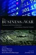 Image of business of war theological and ethical reflections on the military industr
