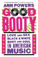 Image of good booty love and sex Black and white body and soul in american music