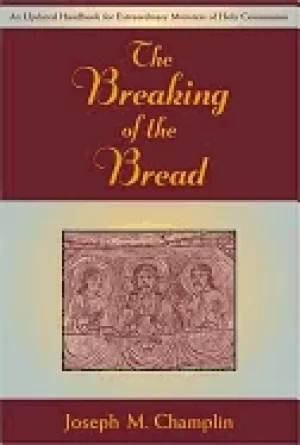 Image of breaking of the bread an updated handbook for extraordinary ministers of ho