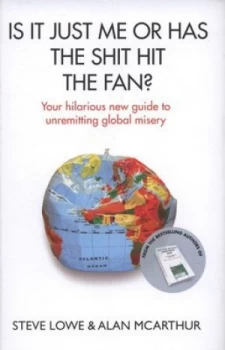 Image of Is It Just Me or Has the Shit Hit the Fan by Alan Mcarthur Hardback