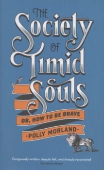 Image of The Society of Timid Souls or How to Be Brave by Polly Morland Hardback
