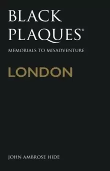 Image of Black Plaques London : Memorials to Misadventure