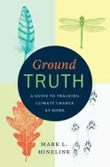 Image of ground truth a guide to tracking climate change at home