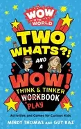 Image of wow in the world two whats and a wow think and tinker playbook activities a