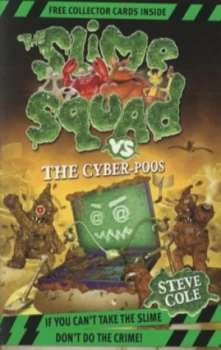 Image of The Slime Squad vs. the Cyber-Poos by Steve Cole Paperback