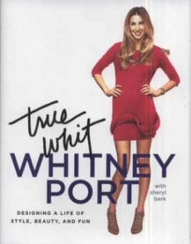 Image of True Whit by Whitney Port Hardback