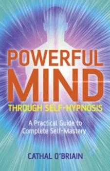 Image of Powerful Mind through Self-Hypnosis by Cathal Obriain Paperback
