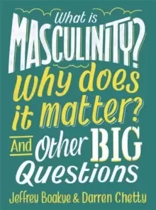 Image of What is Masculinity? Why Does it Matter? And Other Big Questions